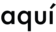 Aquí.png